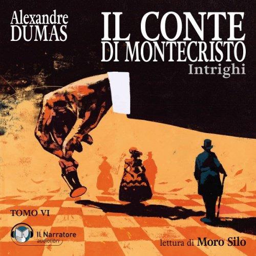 Libraccio Il Conte di Montecristo - Tomo VI - Intrighi (audiolibro)