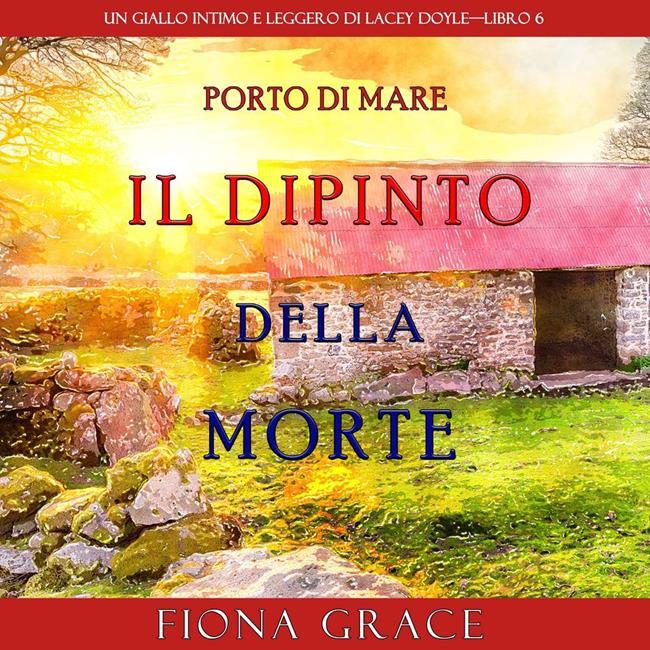 Libraccio Il dipinto della morte (Un giallo intimo e leggero di Lacey Doyle—Libro 6) (audiolibro)