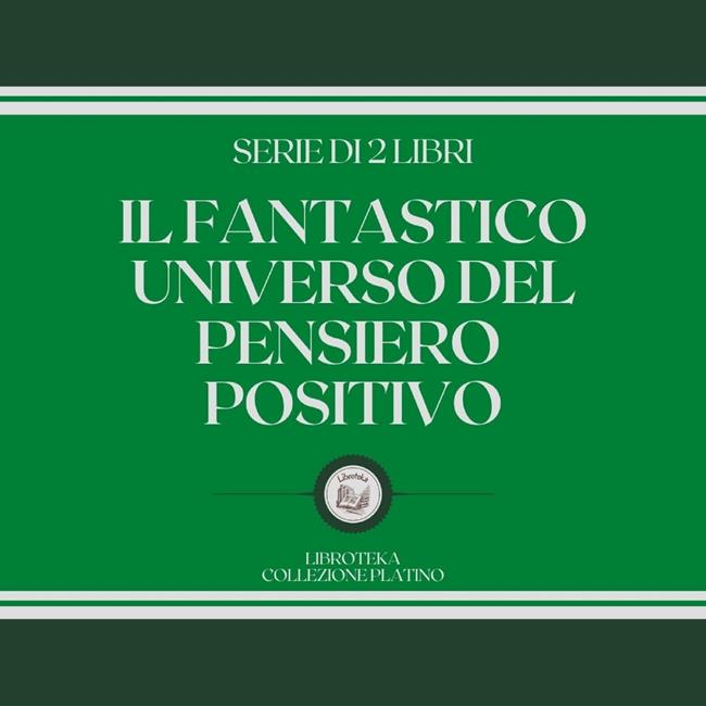Libraccio IL FANTASTICO UNIVERSO DEL PENSIERO POSITIVO (SERIE DI 2 LIBRI) (audiolibro)