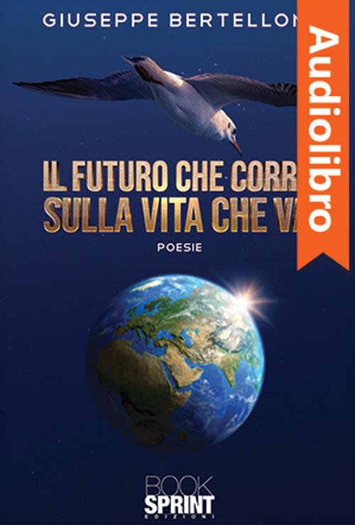 Libraccio Il futuro che corre sulla vita che va (audiolibro)