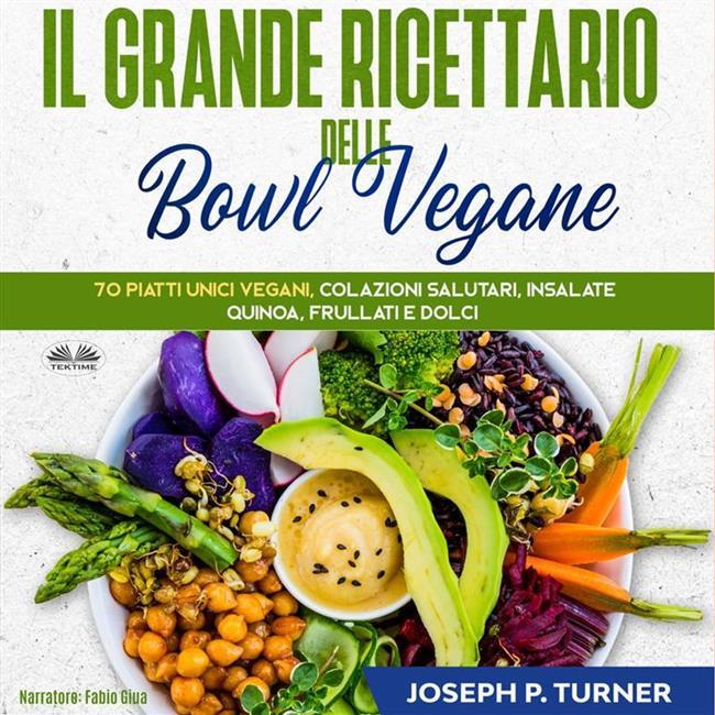 Libraccio Il Grande Ricettario Delle Bowl Vegane (audiolibro)