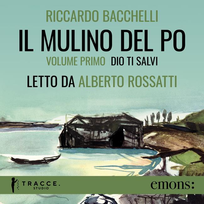 Libraccio Il Mulino del Po - Volume primo - Dio ti salvi (audiolibro)