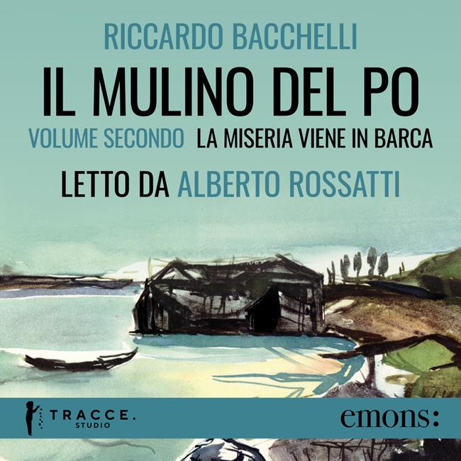 Libraccio Il Mulino del Po - Volume secondo - La miseria viene in barca (audiolibro)