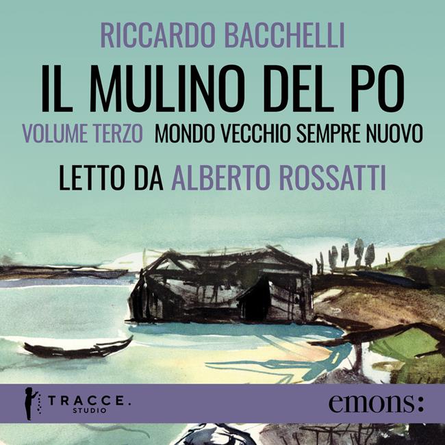 Libraccio Il Mulino del Po - Volume tre - Mondo vecchio sempre nuovo (audiolibro)