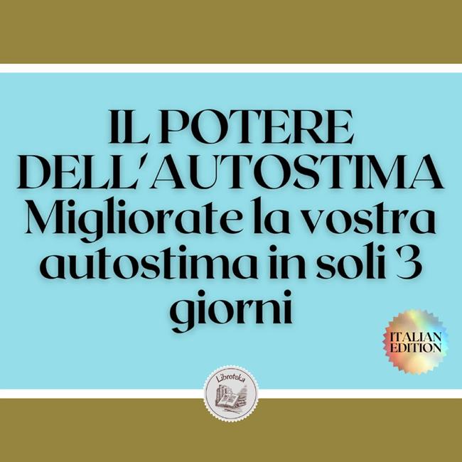 Libraccio IL POTERE DELL'AUTOSTIMA: Migliorate la vostra autostima in soli 3 giorni 6 (audiolibro)