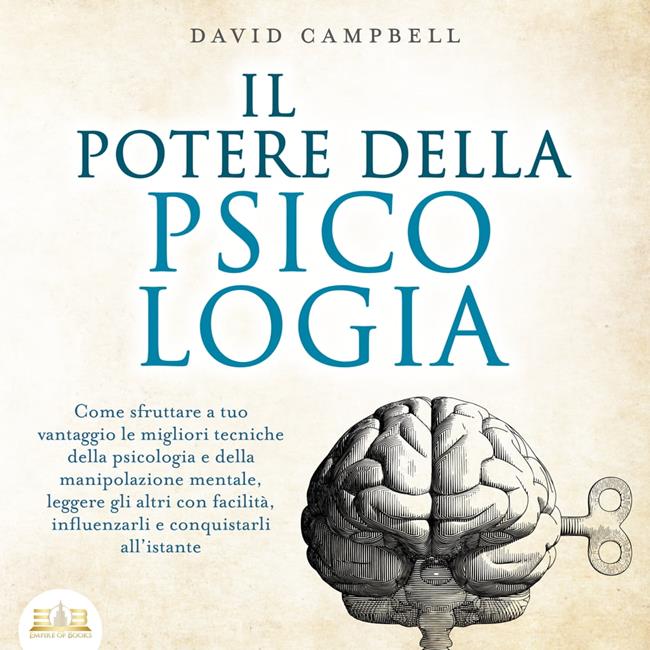 Libraccio IL POTERE DELLA PSICOLOGIA: Come sfruttare a tuo vantaggio le migliori tecniche della psicologia e della manipolazione mentale leggere gli altri con facilità influenzarli e conquistarli all'istante (audiolibro)