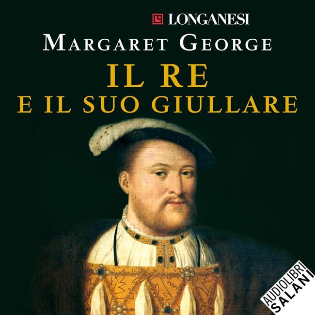 Libraccio Il re e il suo giullare: L'autobiografia di Enrico VIII annotata dal buffone di corte Will Somers (audiolibro)