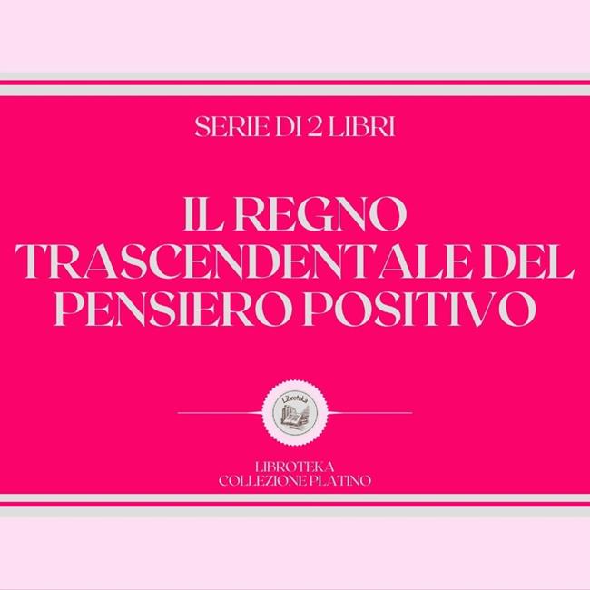 Libraccio IL REGNO TRASCENDENTALE DEL PENSIERO POSITIVO (SERIE DI 2 LIBRI) (audiolibro)