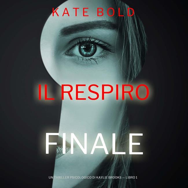Libraccio Il Respiro Finale (Un Thriller Psicologico di Kaylie Brooks — Libro 1) (audiolibro)