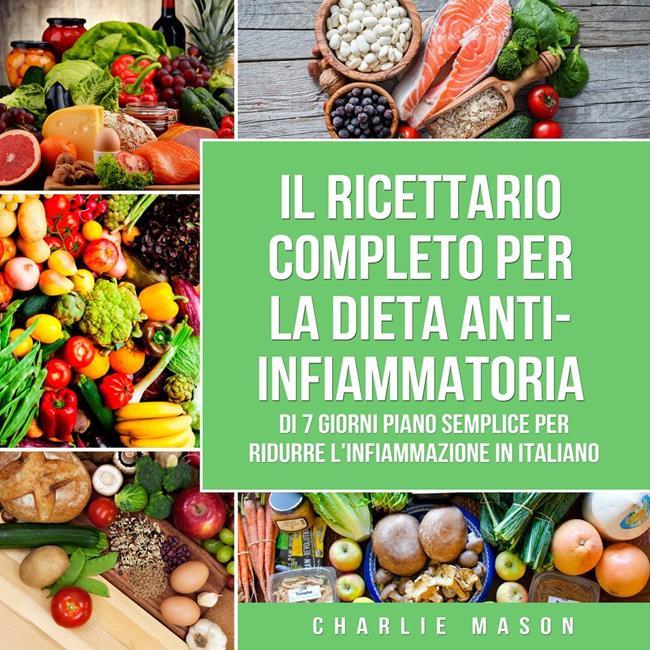 Libraccio Il Ricettario Completo per la Dieta Anti-infiammatoria di 7 Giorni Piano Semplice per Ridurre l'Infiammazione (audiolibro)