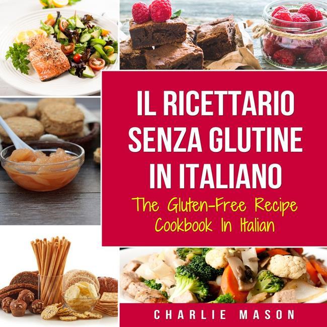Libraccio Il Ricettario Senza Glutine In Italiano/ The Gluten Free Cookbook In Italian (audiolibro)