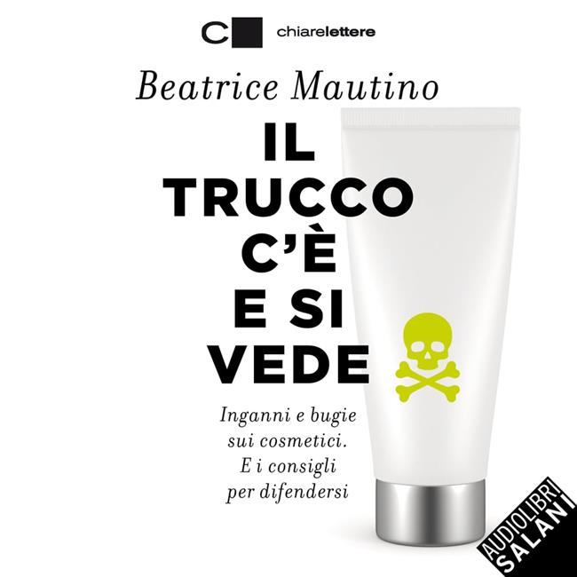 Libraccio Il trucco c'è e si vede: Inganni e bugie sui cosmetici. E i consigli per difendersi (audiolibro)