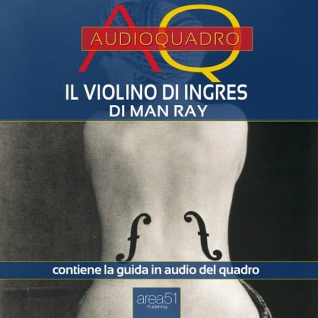 Libraccio Il Violino di Ingres di Man Ray. Audioquadro (audiolibro)