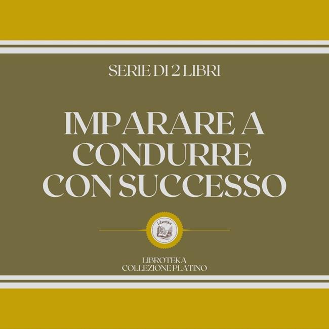 Libraccio IMPARARE A CONDURRE CON SUCCESSO (SERIE DI 2 LIBRI) (audiolibro)