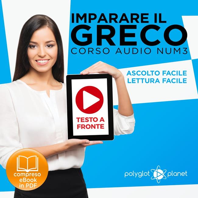 Libraccio Imparare il Greco - Lettura Facile - Ascolto Facile - Testo a Fronte: Greco Corso Audio Num. 3 [Learn Greek - Easy Reading - Easy Listening] (audiolibro)