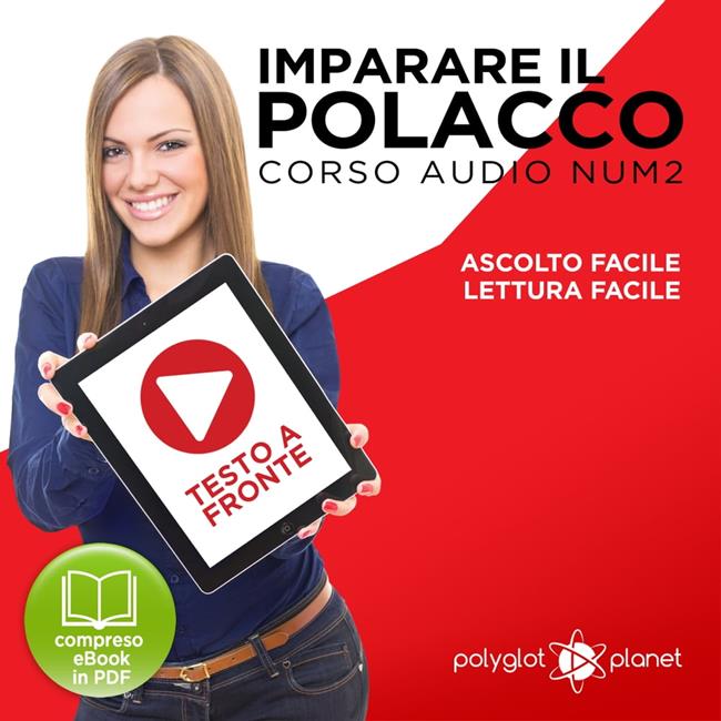 Libraccio Imparare il Polacco - Lettura Facile - Ascolto Facile - Testo a Fronte: Polacco Corso Audio Num. 2 [Learn Polish - Easy Reading - Easy Listening] (audiolibro)