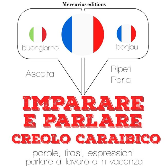 Libraccio Imparare & parlare creolo caraibico (audiolibro)