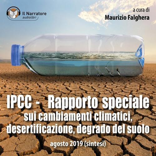 Libraccio IPCC - Rapporto speciale sui cambiamenti climatici desertificazione degrado del suolo (audiolibro)