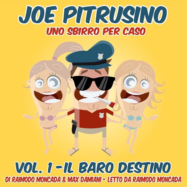 Libraccio Joe Pitrusino–Uno Sbirro per caso-Vol1 (audiolibro)