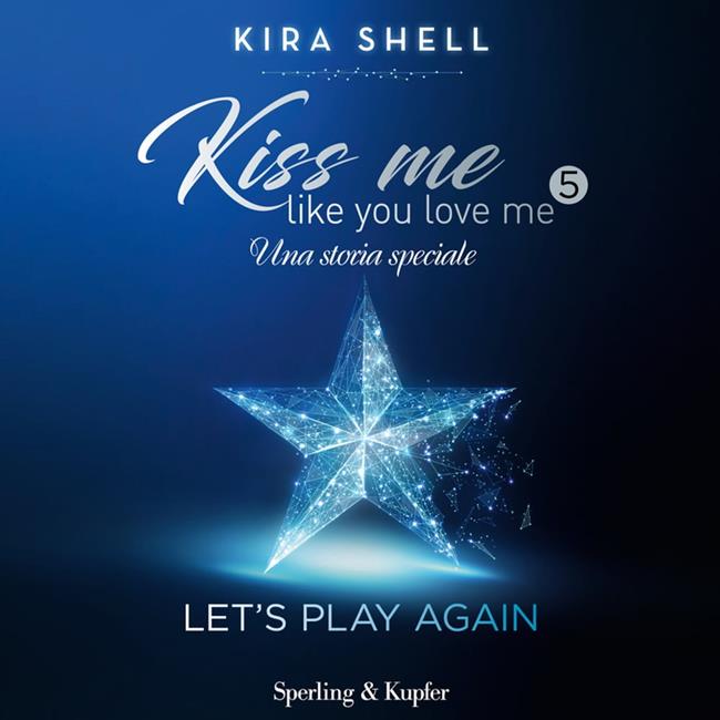 Libraccio Kiss Me Like You Love Me 5 - Let's play again (audiolibro)