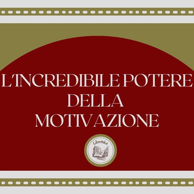 Libraccio L'incredibile potere della motivazione (audiolibro)
