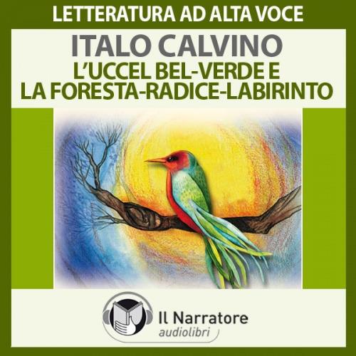 Libraccio L’Uccel bel-verde e La Foresta-radice-labirinto (audiolibro)
