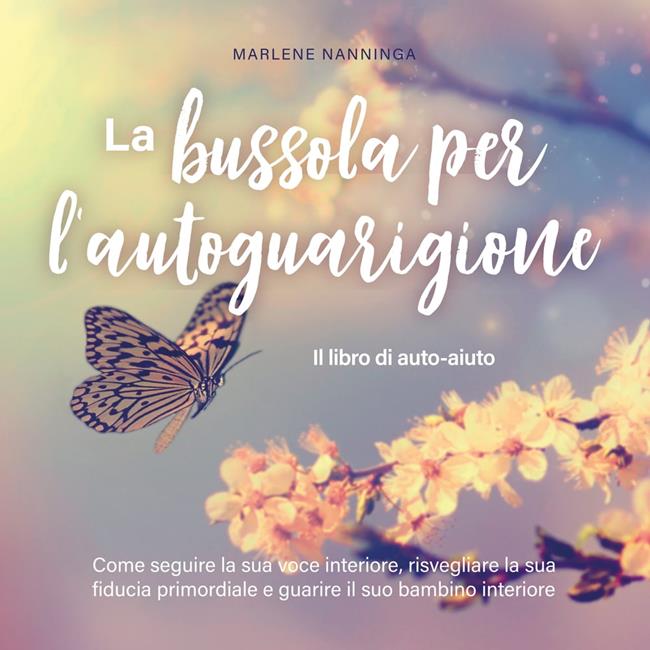Libraccio La bussola per l'autoguarigione - Il libro di auto-aiuto: Come seguire la sua voce interiore risvegliare la sua fiducia primordiale e guarire il suo bambino interiore (audiolibro)
