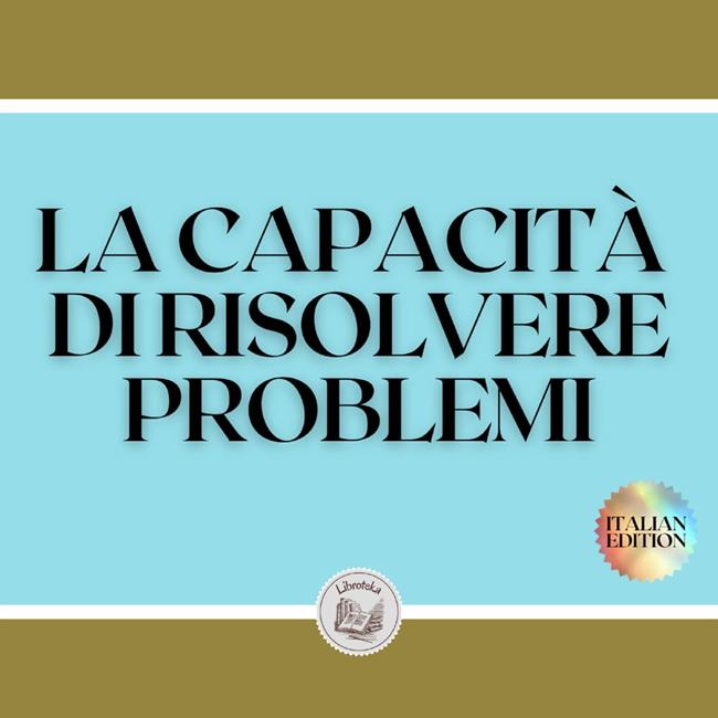 Libraccio LA CAPACITÀ DI RISOLVERE PROBLEMI (audiolibro)