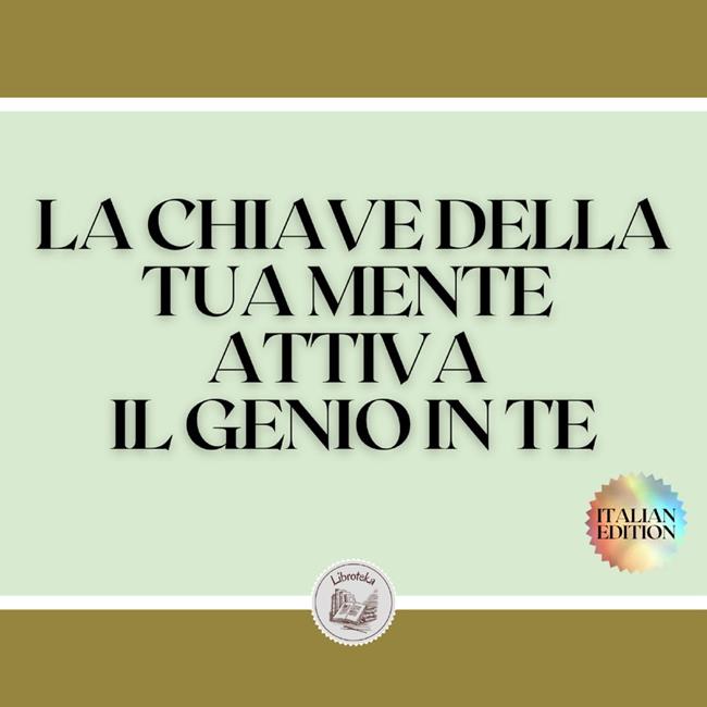 Libraccio LA CHIAVE DELLA TUA MENTE ATTIVA IL GENIO IN TE (audiolibro)