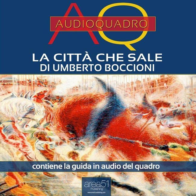 Libraccio La città che sale di Umberto Boccioni. Audioquadro (audiolibro)