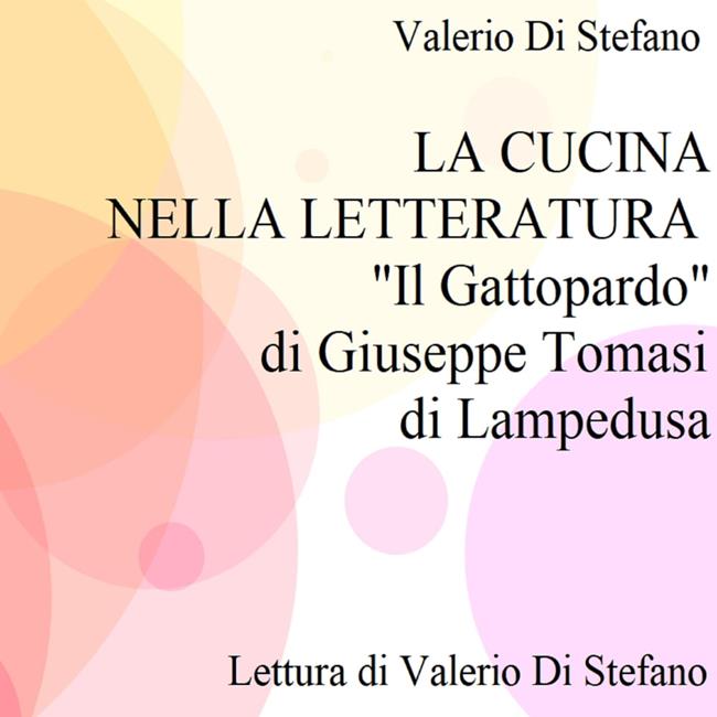 Libraccio La cucina nella letteratura: "Il Gattopardo" di Giuseppe Tomasi di Lampedusa (audiolibro)