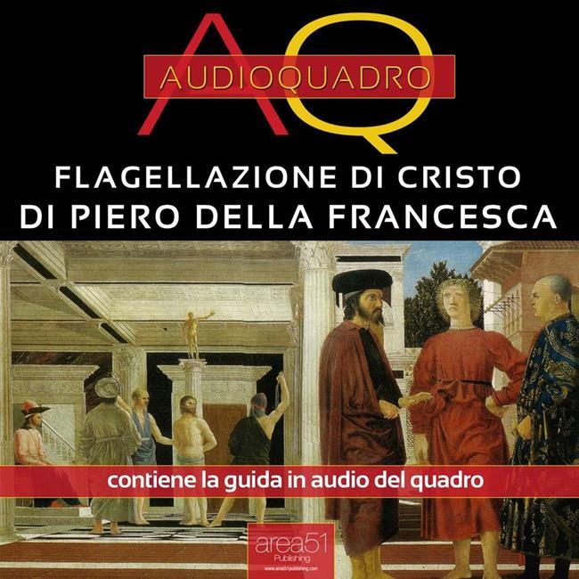 Libraccio La Flagellazione di Piero della Francesca. Audioquadro (audiolibro)
