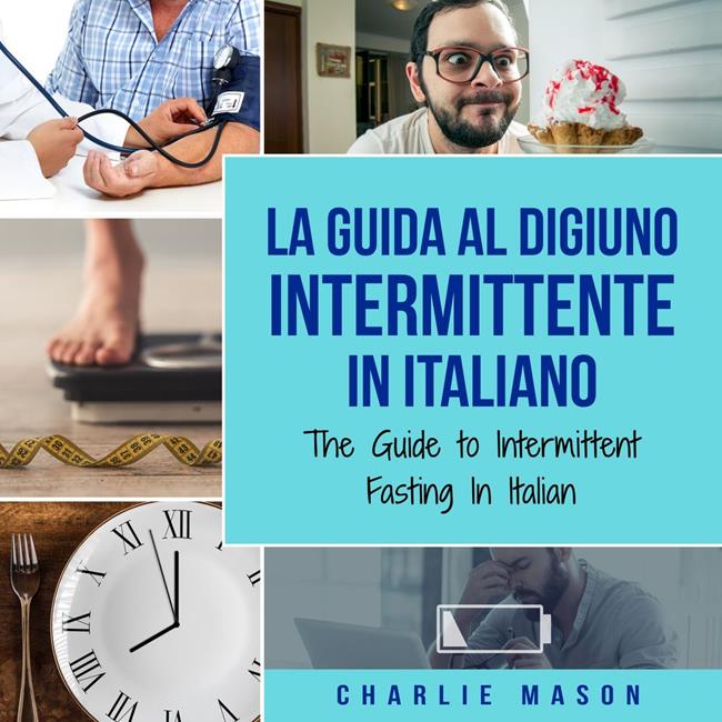 Libraccio La Guida al Digiuno Intermittente In Italiano/ The Guide to Intermittent Fasting In Italian (audiolibro)