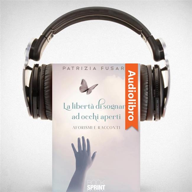 Libraccio La libertà di sognare ad occhi aperti (audiolibro)