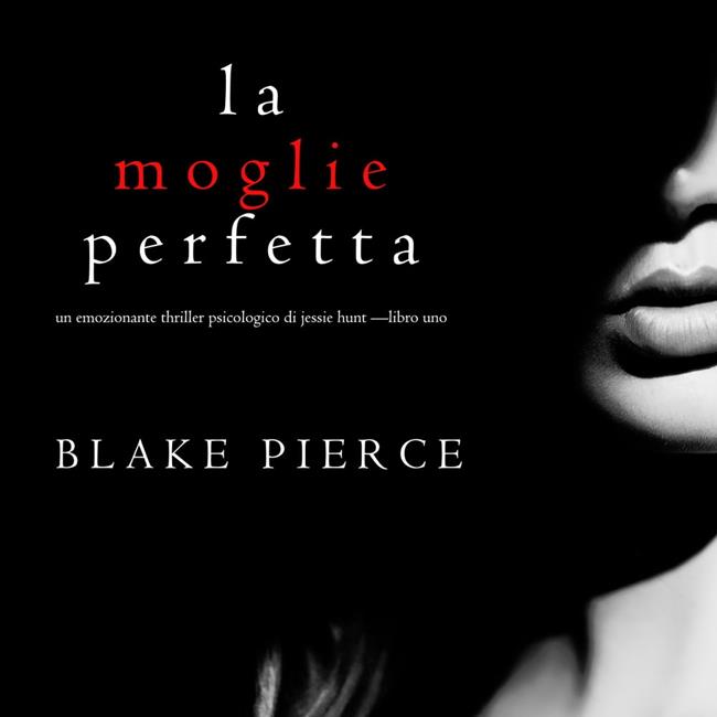 Libraccio La moglie perfetta (Un emozionante thriller psicologico di Jessie Hunt —Libro Uno) (audiolibro)