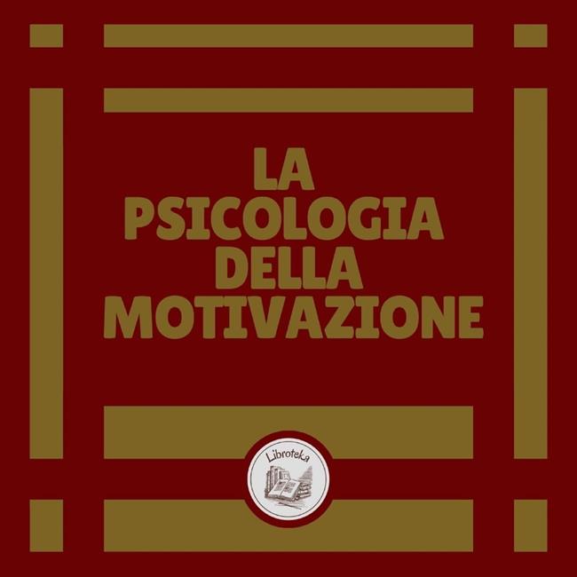 Libraccio La Psicologia della Motivazione (audiolibro)