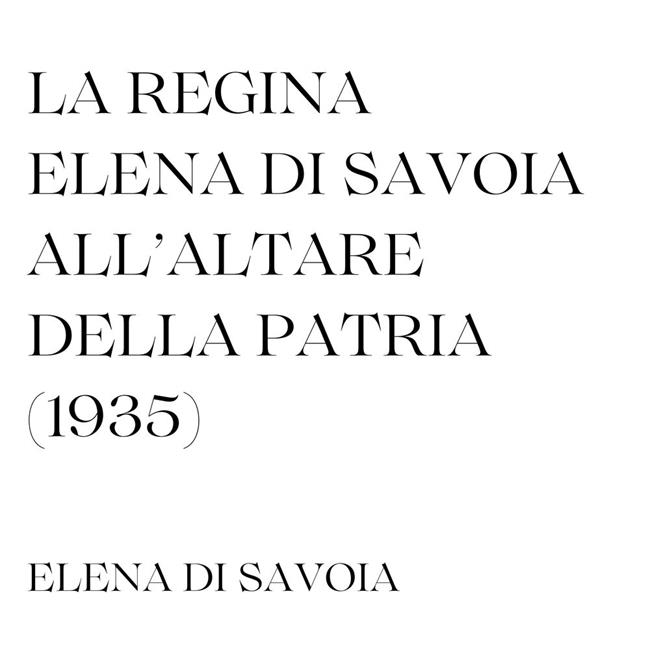 Libraccio La regina Elena di Savoia all'Altare della Patria. 1935. (audiolibro)