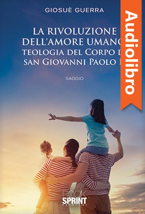 Libraccio La rivoluzione dell’amore umano: Teologia del Corpo di San Giovanni Paolo II (audiolibro)