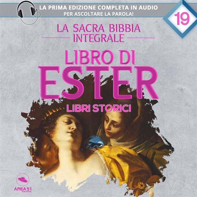 Libraccio La sacra Bibbia integrale. Libro di Ester – Libri storici (audiolibro)