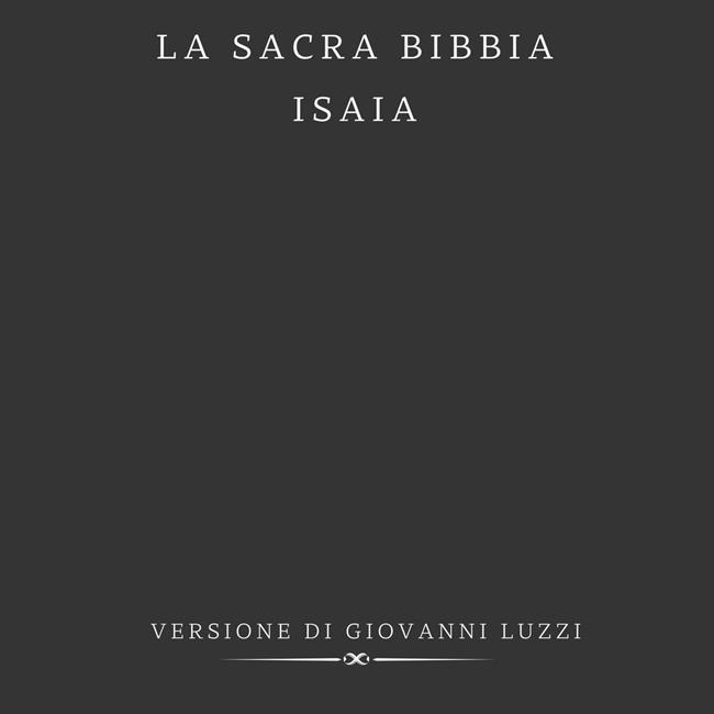 Libraccio La Sacra Bibbia - Isaia - Versione di Giovanni Luzzi (audiolibro)
