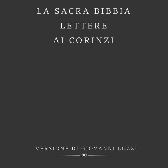 Libraccio La Sacra Bibbia - Lettere ai Corinzi - Versione di Giovanni Luzzi (audiolibro)