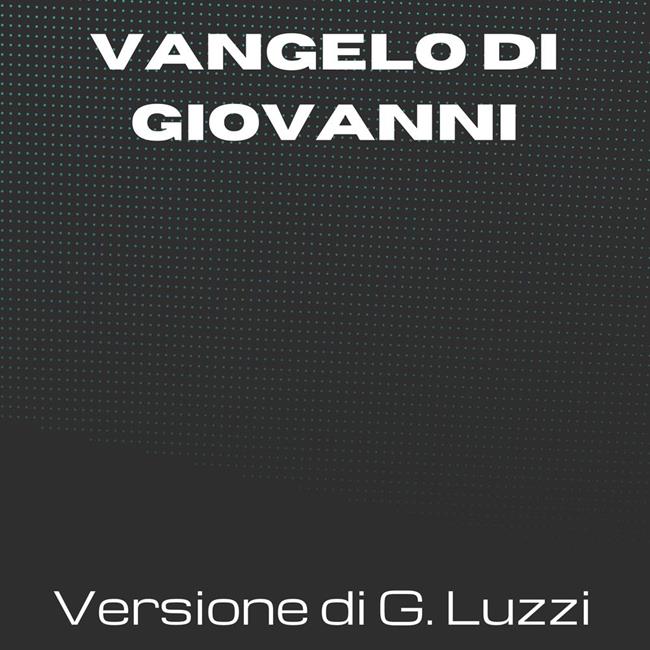 Libraccio La Sacra Bibbia - Vangelo di Giovanni - Versione di Giovanni Luzzi (audiolibro)