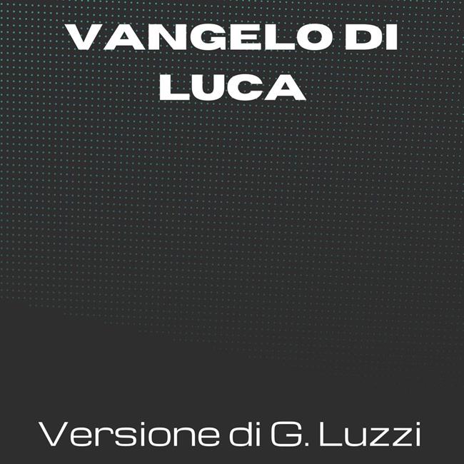 Libraccio La Sacra Bibbia - Vangelo di Luca - Versione di Giovanni Luzzi (audiolibro)
