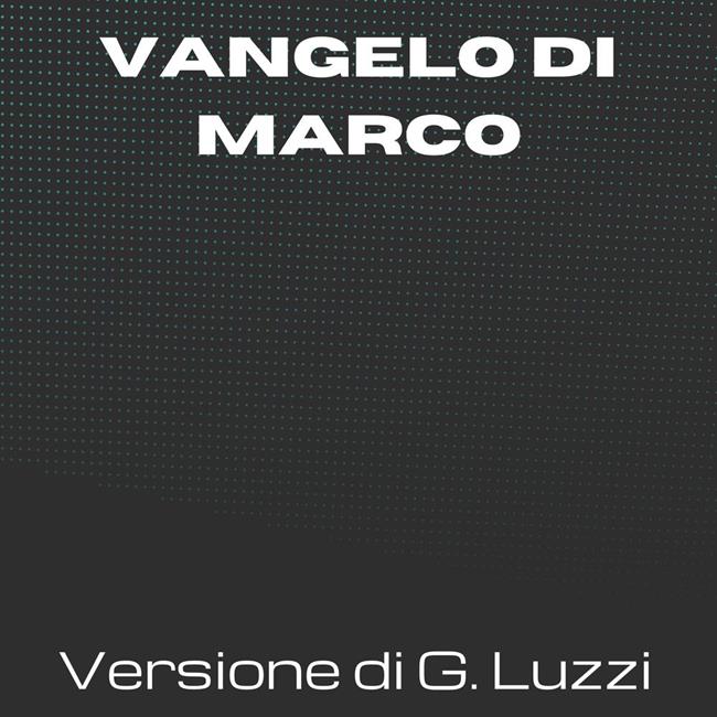 Libraccio La Sacra Bibbia - Vangelo di Marco - Versione di Giovanni Luzzi (audiolibro)