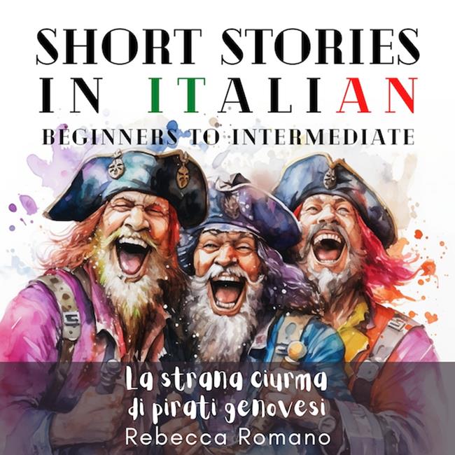 Libraccio La Strana Ciurma di Pirati Genovesi - Engaging Short Stories in Italian for Beginner and Intermediate Level (audiolibro)