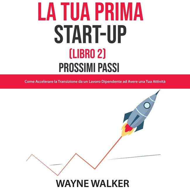 Libraccio La Tua Prima Start-Up (Libro 2) Prossimi Passi (audiolibro)