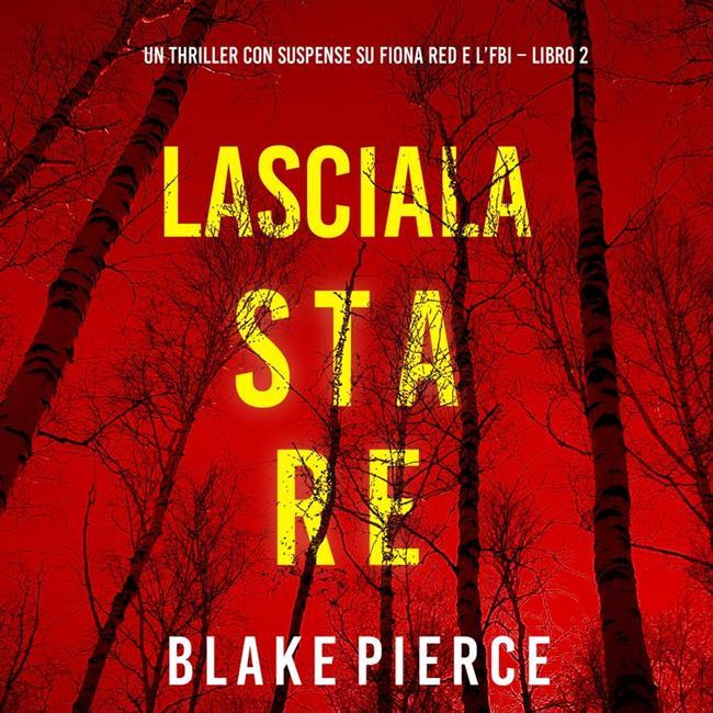 Libraccio Lasciala stare (Un thriller con suspense su Fiona Red e l’FBI – Libro 2) (audiolibro)