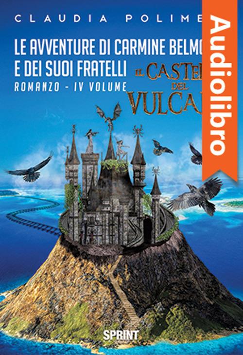 Libraccio Le avventure di Carmine Belmonte e dei suoi fratelli - Il Castello del Vulcano - IV Volume (audiolibro)