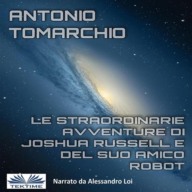 Libraccio Le Straordinarie Avventure Di Joshua Russell E Del Suo Amico Robot (audiolibro)