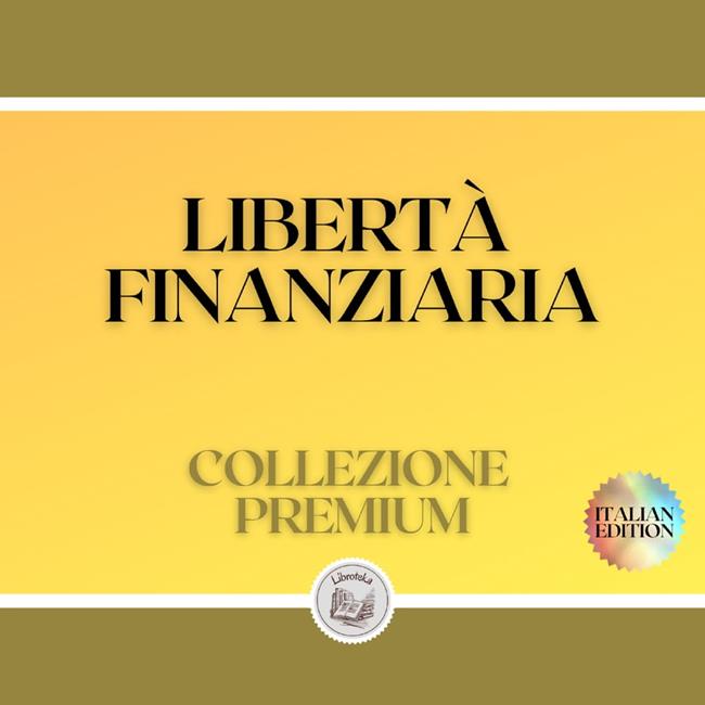 Libraccio LIBERTÀ FINANZIARIA: COLLEZIONE PREMIUM (3 LIBRI) (audiolibro)
